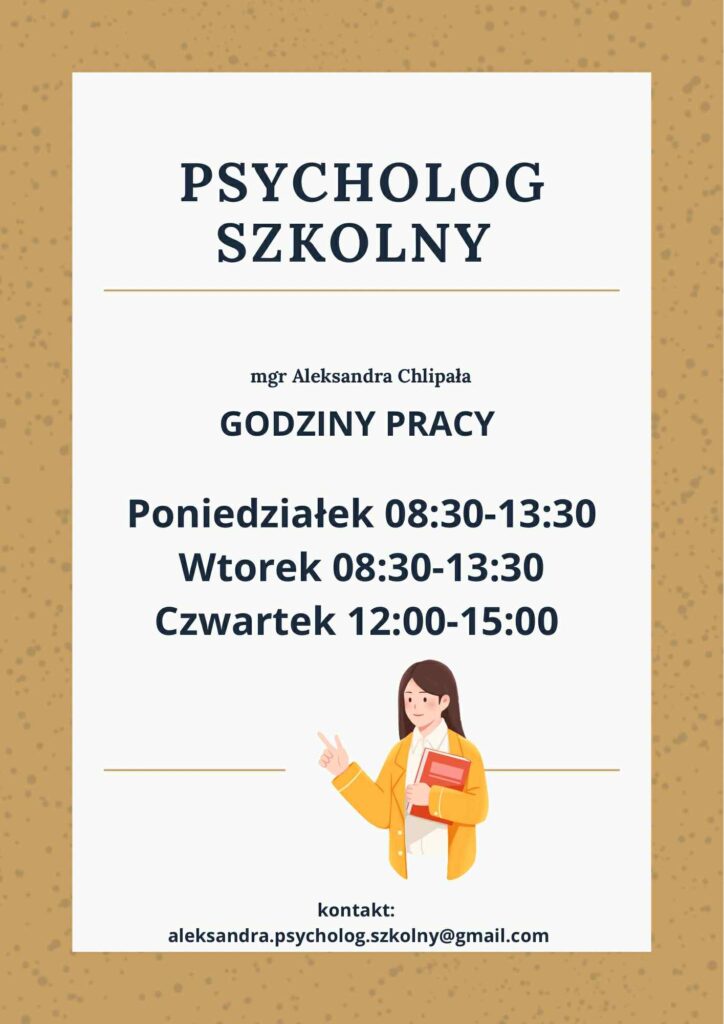 Plakat informacyjny na jasnym tle z beżową ramką. Nagłówek „Psycholog szkolny”, poniżej imię i nazwisko: mgr Aleksandra Chlipała. Sekcja „Godziny pracy”: poniedziałek 08:30–13:30, wtorek 08:30–13:30, czwartek 12:00–15:00. Na dole adres e-mail kontaktowy: aleksandra.psycholog.szkolny@gmail.com. W dolnej części ilustracja kobiety trzymającej książkę i wskazującej palcem.
