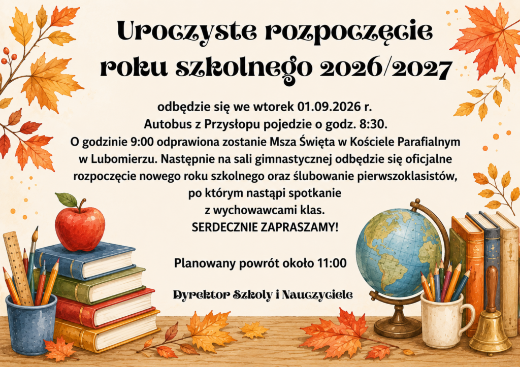 Grafika informacyjna o uroczystym rozpoczęciu roku szkolnego 2026/2027, które odbędzie się we wtorek 1 września 2026 r. Autobus z Przysłopu odjedzie o godz. 8:30. O godz. 9:00 odbędzie się Msza Święta w Kościele Parafialnym w Lubomierzu, a następnie uroczystość na sali gimnastycznej, ślubowanie pierwszoklasistów i spotkania z wychowawcami. Planowany powrót około 11:00. Grafikę zdobią jesienne liście, książki, jabłko, kredki i globus.